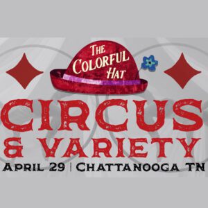 Colorful Hat Circus & Variety Show in Chattanooga, Tennessee