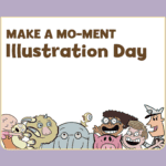 Colorful cartoon characters with playful expressions gather beneath the text "MAKE A MO-MENT Illustration Day" on a pastel background.
